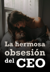 La hermosa obsesión del CEO